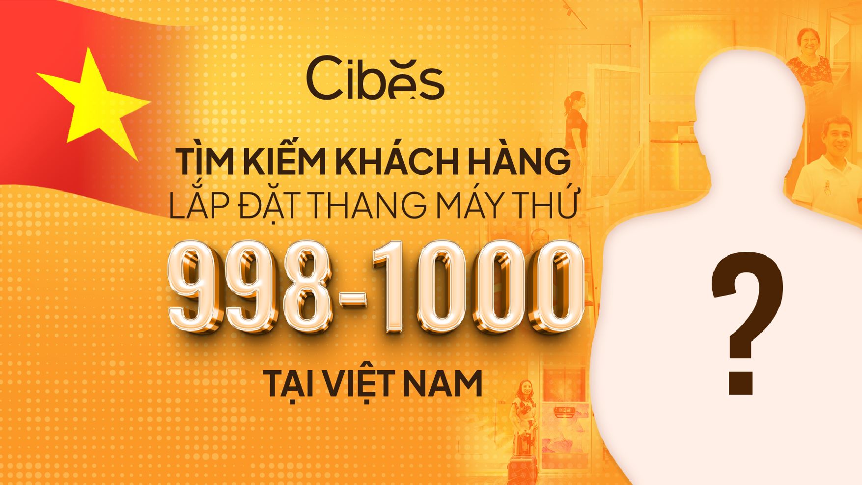 Cibes Lift Việt Nam Tìm Kiếm Khách Hàng Lắp Đặt Thang Máy Thứ 1000 – Cột Mốc Vàng Trong Hành Trình Phát Triển